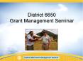 District 6650 Grant Management Seminar PowerPoint PPT Presentation