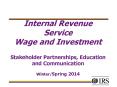Internal Revenue Service Wage and Investment  Stakeholder Partnerships, Education and Communication Winter/Spring 2014 PowerPoint PPT Presentation