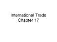 International Trade Chapter 17 PowerPoint PPT Presentation