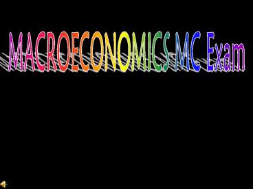 MACROECONOMICS MC Exam