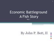 Economic Battleground A Fish Story Part 1