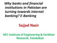 Why banks and financial institutions in Pakistan are turning towards internet banking? E-Banking PowerPoint PPT Presentation