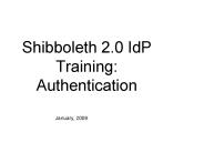Shibboleth 2.0 IdP Training: Authentication