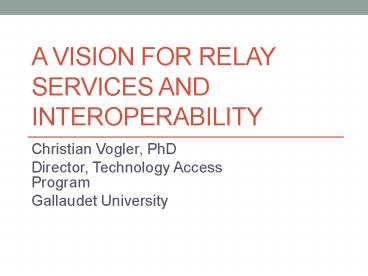 A Vision for Relay Services and Interoperability