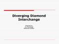 Diverging Diamond Interchange Prepared by: Jim Poorbaugh Bohannan Huston PowerPoint PPT Presentation