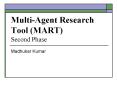 Multi-Agent Research Tool (MART) Second Phase PowerPoint PPT Presentation