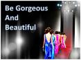 Be Gorgeous And Beautiful PowerPoint PPT Presentation
