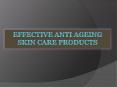 Effective Anti Ageing Skin Care Products PowerPoint PPT Presentation