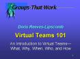 Doris Reeves-Lipscomb Virtual Teams 101 An Introduction to Virtual Teams PowerPoint PPT Presentation