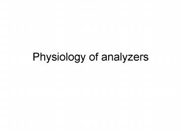 Physiology of analyzers