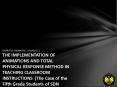 DAIMATUL MUNAJAH, 2201407121 THE IMPLEMENTATION OF ANIMATIONS AND TOTAL PHYSICAL RESPONSE METHOD IN TEACHING CLASSROOM INSTRUCTIONS (The Case of the Fifth Grade Students of SDN Sumurpule, Rembang in the Academic Year of 2010/2011) PowerPoint PPT Presentation