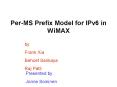 Per-MS Prefix Model for IPv6 in WiMAX PowerPoint PPT Presentation