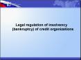 Legal regulation of insolvency (bankruptcy) of credit organizations PowerPoint PPT Presentation