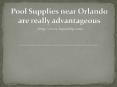 Pool Supplies near Orlando are really advantageous PowerPoint PPT Presentation