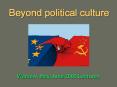 Beyond political culture PowerPoint PPT Presentation