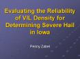 Evaluating the Reliability of VIL Density for Determining Severe Hail in Iowa PowerPoint PPT Presentation