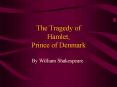 The Tragedy of Hamlet, Prince of Denmark PowerPoint PPT Presentation