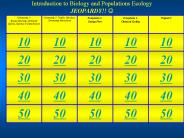 Introduction to Biology and Populations Ecology JEOPARDY!! ?