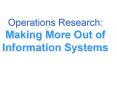 Operations Research: Making More Out of Information Systems PowerPoint PPT Presentation
