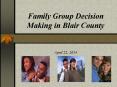 Family Group Decision Making in Blair County PowerPoint PPT Presentation