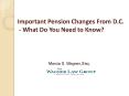 Important Pension Changes From D.C. - What Do You Need to Know? PowerPoint PPT Presentation
