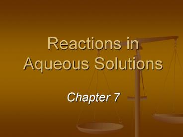 Reactions in Aqueous Solutions Chapter 7