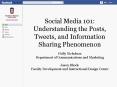 Social Media 101: Understanding the Posts, Tweets, and Information Sharing Phenomenon PowerPoint PPT Presentation