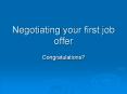 Negotiating your first job offer PowerPoint PPT Presentation