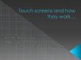 Touch screens and how they work PowerPoint PPT Presentation