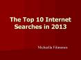 The Top 10 Internet Searches in 2013 PowerPoint PPT Presentation