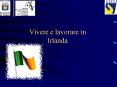 Vivere e lavorare in Irlanda PowerPoint PPT Presentation