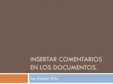 Insertar comentarios en los documentos.