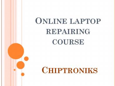 Online Laptop Repairing Course