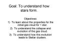 Goal: To understand how stars form. PowerPoint PPT Presentation
