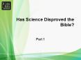 Has Science Disproved the Bible? PowerPoint PPT Presentation