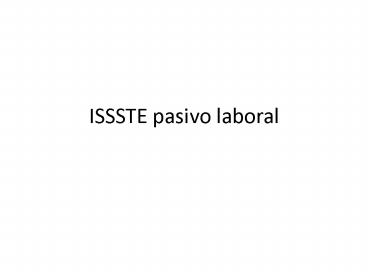 ISSSTE pasivo laboral