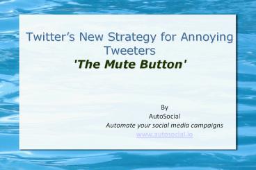 Twitter's New Strategy for Annoying Tweeters - The Mute Button