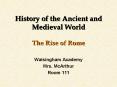 History of the Ancient and Medieval World The Rise of Rome PowerPoint PPT Presentation