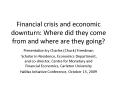 Financial crisis and economic downturn: Where did they come from and where are they going? PowerPoint PPT Presentation