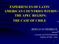 EXPERIENCES OF LATIN AMERICAN COUNTRIES WITHIN THE APEC REGION: PowerPoint PPT Presentation