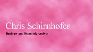 Chris Schirnhofer - Business & Economic Analyst