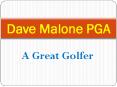 Dave Malone PGA PowerPoint PPT Presentation