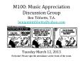 M100: Music Appreciation Discussion Group Ben Tibbetts, T.A. benjamintibbetts@yahoo.com     Welcome! Please sign the attendance at the front of the room. PowerPoint PPT Presentation