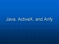 Java, ActiveX, and Anfy PowerPoint PPT Presentation