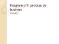 Integrare prin procese de business PowerPoint PPT Presentation