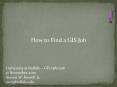 How to Find a GIS Job PowerPoint PPT Presentation