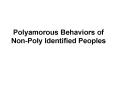 Polyamorous Behaviors of Non-Poly Identified Peoples PowerPoint PPT Presentation