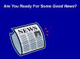 Are You Ready For Some Good News? PowerPoint PPT Presentation