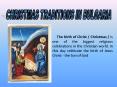 The birth of Christ / Christmas / is one of the biggest religious celebrations in the Christian world. In this day celebrate the birth of Jesus Christ - the Son of God PowerPoint PPT Presentation