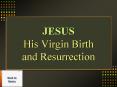 JESUS His Virgin Birth and Resurrection PowerPoint PPT Presentation